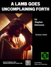 A Lamb Goes Uncomplaining Forth Unison choral sheet music cover